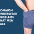 6 common underwear problems that men face