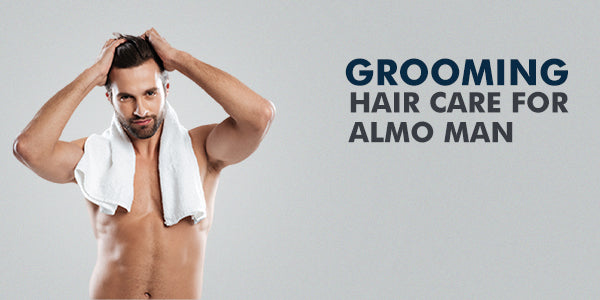 Grooming - Hair Care for the Almo Man