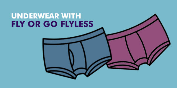 Underwear with Fly or Go Flyless