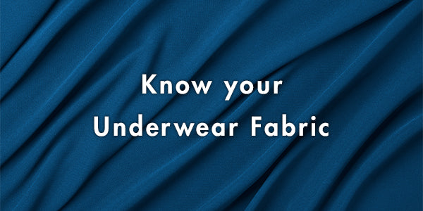 Know your underwear fabric