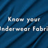 Know your underwear fabric