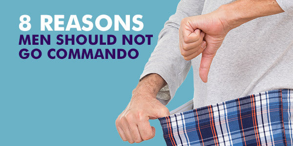 8 reasons men should not go commando– Almo Wear