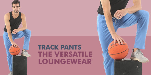 Track Pants - The Versatile Loungewear