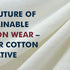 The future of sustainable cotton wear – Better Cotton Initiative